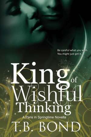 King of Wishful Thinking de T. B. Bond