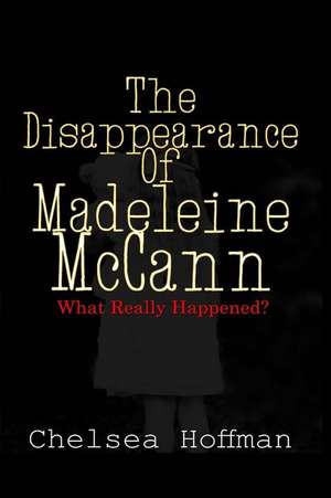 The Disappearance of Madeleine McCann de Chelsea Hoffman