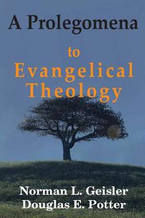 A Prolegomena to Evangelical Theology de Norman L. Geisler