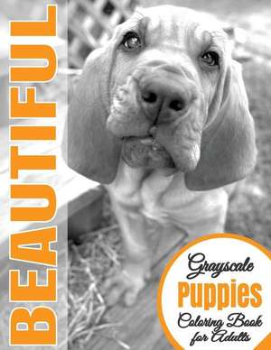 Beautiful Grayscale Puppies Adult Coloring Book de Beautiful Grayscale Coloring Books