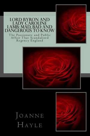 Lord Byron and Lady Caroline Lamb de Joanne Hayle