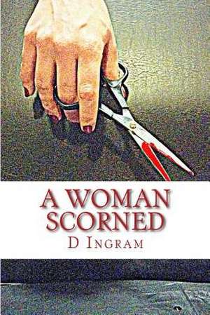 A Woman Scorned de D. S. Ingram