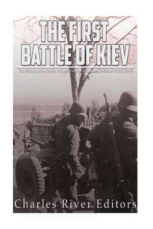 The First Battle of Kiev de Charles River Editors