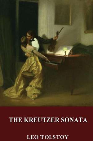 The Kreutzer Sonata de Leo Tolstoy