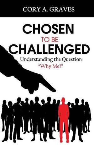 Chosen to Be Challenged de Graves, Cory a.