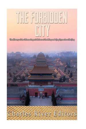 The Forbidden City de Charles River Editors