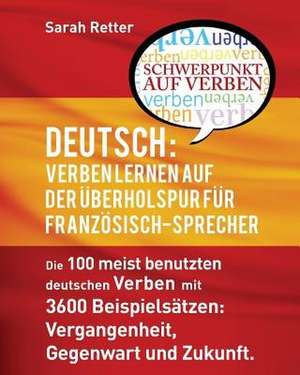 Deutsch Verben Lernen Auf Der Uberholspur Fur Franzosisch-Sprecher de Sarah Retter