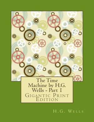 The Time Machine by H.G. Wells - Part 1 de H. G. Wells