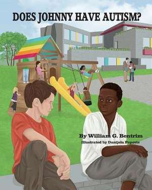 Does Johnny Have Autism? de William G. Bentrim