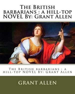 The British Barbarians de Grant Allen