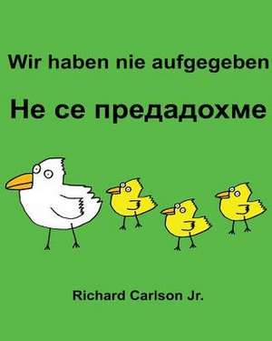 Wir Haben Nie Aufgegeben de Richard Carlson Jr