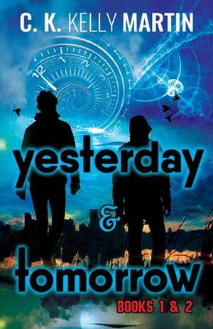 Yesterday & Tomorrow de C. K. Kelly Martin