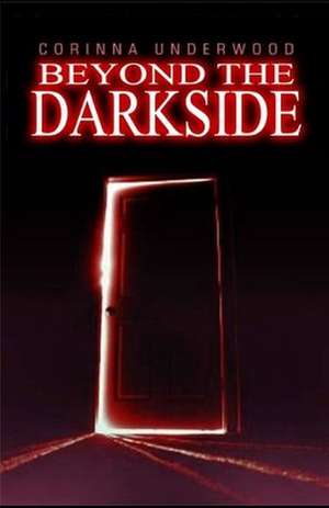 Beyond the Darkside de Corinna Underwood