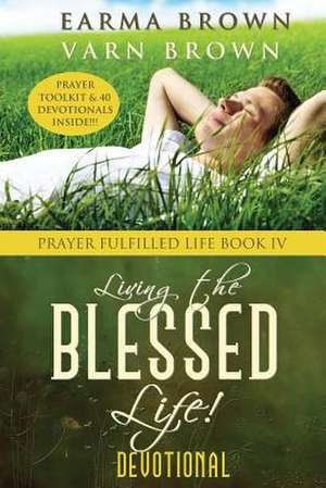 Living the Blessed Life de Earma Brown