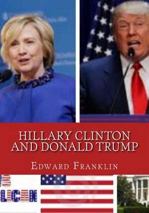 Hillary Clinton and Donald Trump de Edward Franklin