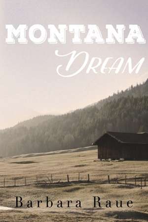 Montana Dream de Mrs Barbara Raue