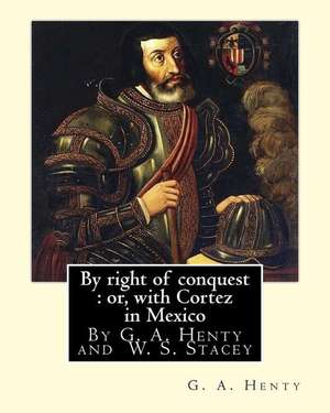 By Right of Conquest de G. a. Henty