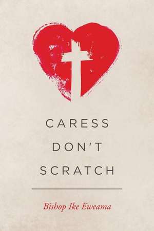 Caress, Don't Scratch de Eweama, Bishop