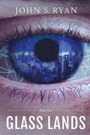Glass Lands de John S. Ryan