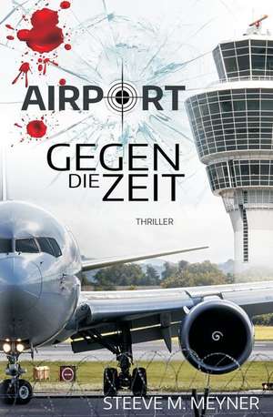 Airport - Gegen Die Zeit de Steeve M. Meyner