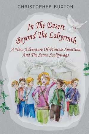 In the Desert Beyond the Labyrinth de Christopher David Buxton