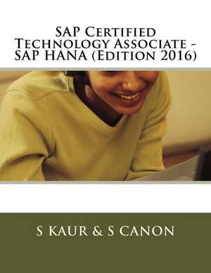 SAP Certified Technology Associate - SAP Hana (Edition 2016) de S. Kaur