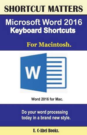 Microsoft Word 2016 Keyboard Shortcuts for Macintosh de U. C. Books