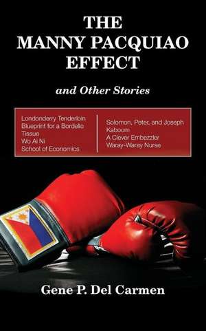 The Manny Pacquiao Effect and Other Stories de Gene P. Del Carmen