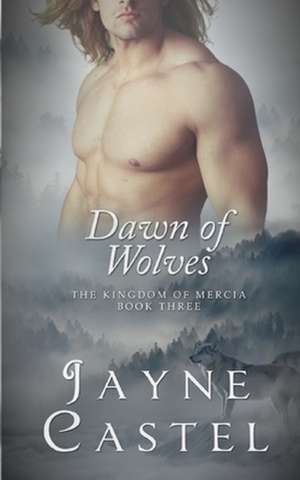 Dawn of Wolves de Jayne Castel