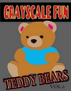 Grayscale Fun Teddy Bears Vol.2 de Grayscale Fun Coloring Books