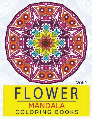 Flower Mandala Coloring Books Volume 1 de Ken Alexander