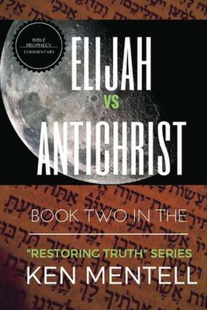 Elijah Vs Antichrist de Ken Mentell