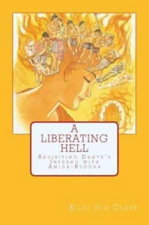 A Liberating Hell de Kiley Jon Clark