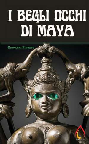 I Begli Occhi Di Maya de Giovanni Pigozzo