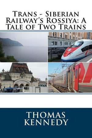 Trans - Siberian Railway's Rossiya de Thomas Kennedy