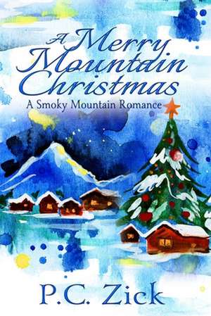 A Merry Mountain Christmas de P. C. Zick