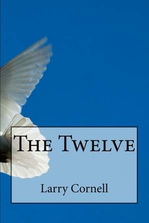 The Twelve de Larry Cornell