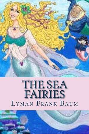 The Sea Fairies de Lyman Frank Baum