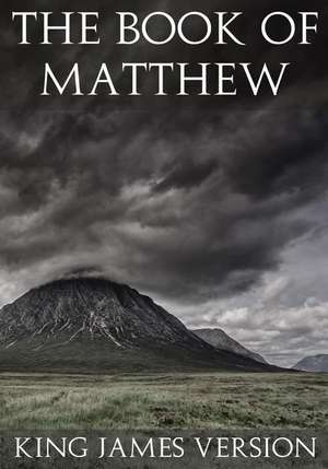 The Book of Matthew (KJV) (the New Testament) de King James Version