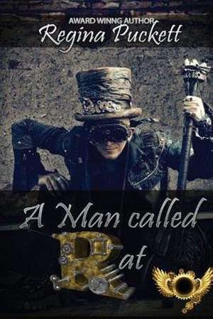 A Man Called Rat de Regina Puckett