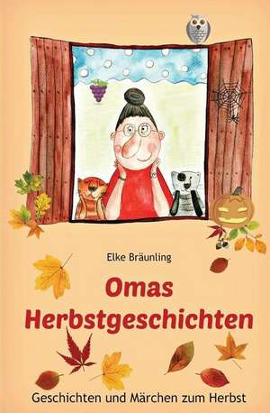 Omas Herbstgeschichten de Elke Braunling