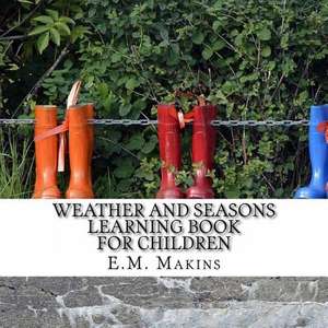 Weather and Seasons Learning Book for Children de E. M. Makins