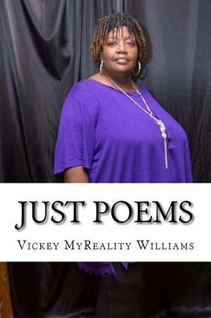 Just Poems de Vickey Myreality Williams