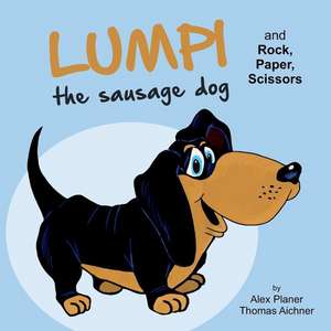 Lumpi the Sausage Dog and Rock, Paper, Scissors de Alex Planer