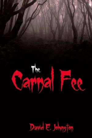 The Carnal Fee de David E. Johnston