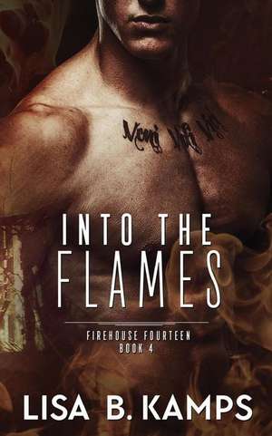 Into the Flames de Lisa B. Kamps