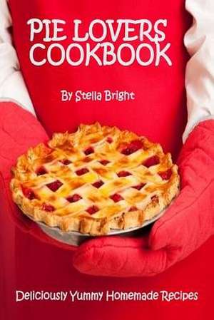 Pie Lovers Cookbook de Stella Bright