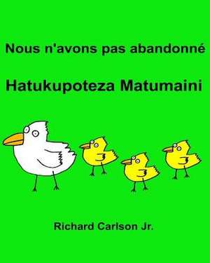 Nous N'Avons Pas Abandonne Hatukupoteza Matumaini de Richard Carlson Jr