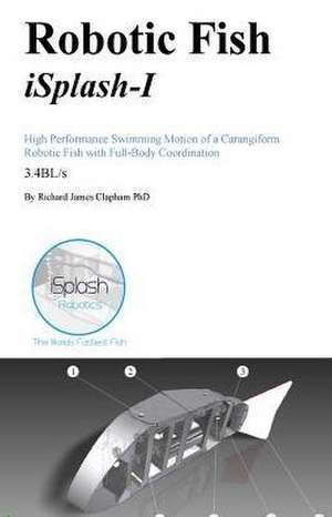 Robotic Fish Isplash-I de Richard James Clapham Phd