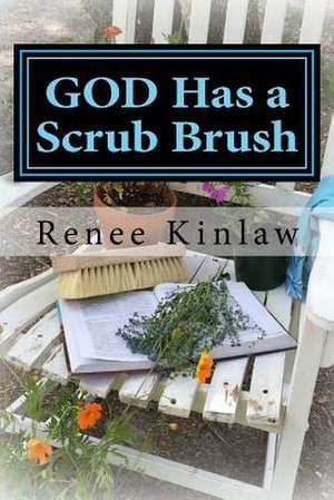 God Has a Scrub Brush de Renee Kinlaw